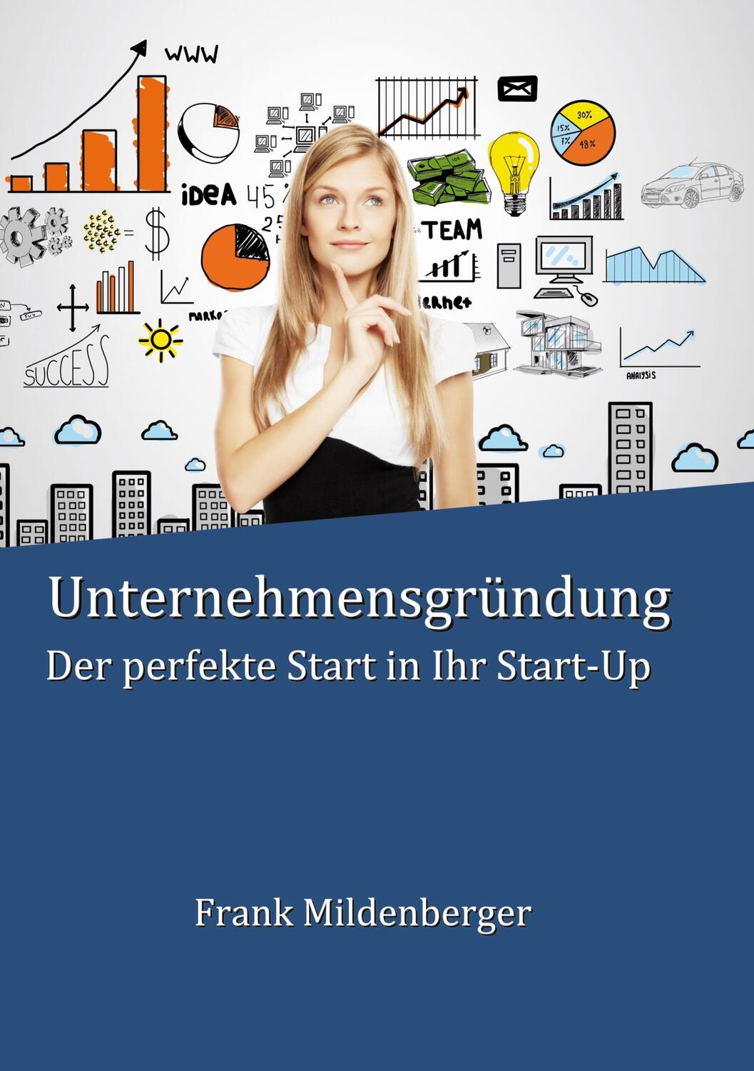 Cover: 9783741288333 | Unternehmensgründung | Der perfekte Start in Ihr Start-Up | Buch