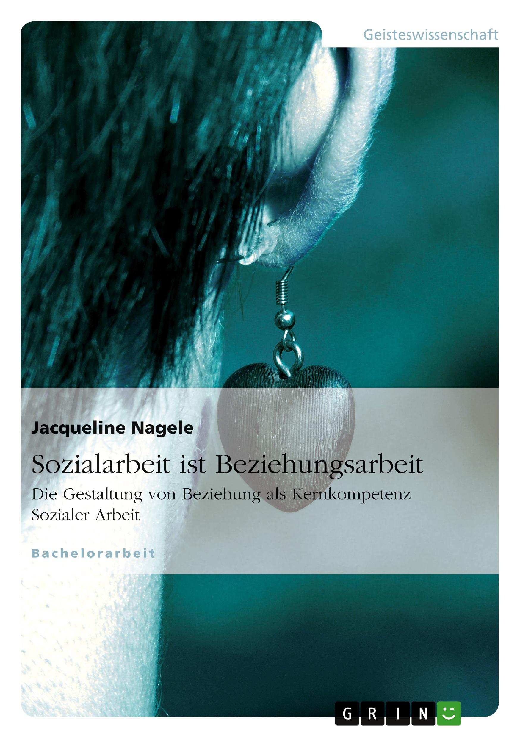 Cover: 9783640763313 | Sozialarbeit ist Beziehungsarbeit | Jacqueline Nagele | Taschenbuch