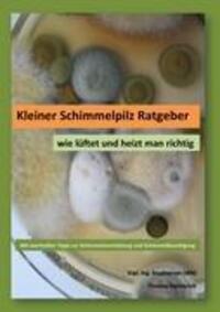 Cover: 9783844803600 | Kleiner Schimmelpilz Ratgeber | wie lüftet und heizt man richtig