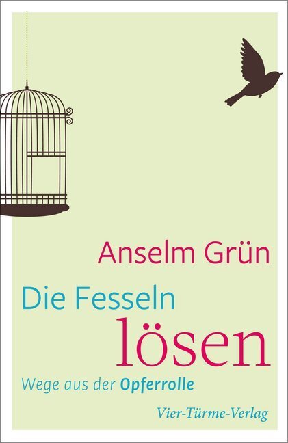 Cover: 9783736502208 | Die Fesseln lösen | Wege aus der Opferrolle | Anselm Grün | Buch