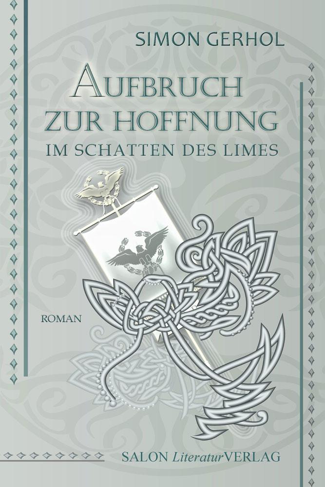 Cover: 9783947404414 | Aufbruch zur Hoffnung | Im Schatten des Limes | Simon Gerhol | Buch