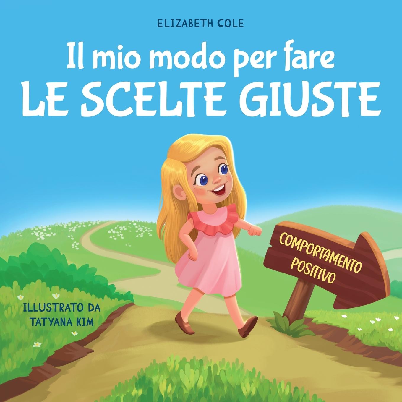 Cover: 9781957457772 | Il mio modo per fare le scelte giuste | Elizabeth Cole | Taschenbuch