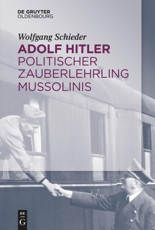 Cover: 9783110526462 | Adolf Hitler ¿ Politischer Zauberlehrling Mussolinis | Schieder | Buch