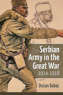 Cover: 9781910777299 | The Serbian Army in the Great War, 1914-1918 | Dusan Babac | Buch