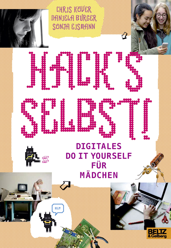 Cover: 9783407754103 | Hack's selbst! | Digitales Do it yourself für Mädchen | Köver (u. a.)