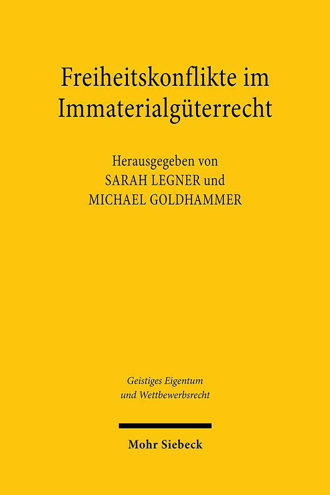 Cover: 9783161636905 | Freiheitskonflikte im Immaterialgüterrecht | Sarah Legner (u. a.) | X