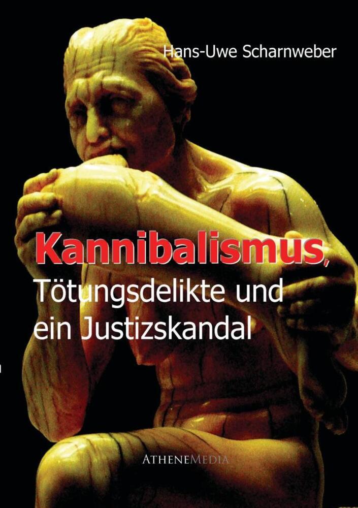 Cover: 9783869920825 | Kannibalismus, Tötungsdelikte und ein Justizskandal | Scharnweber