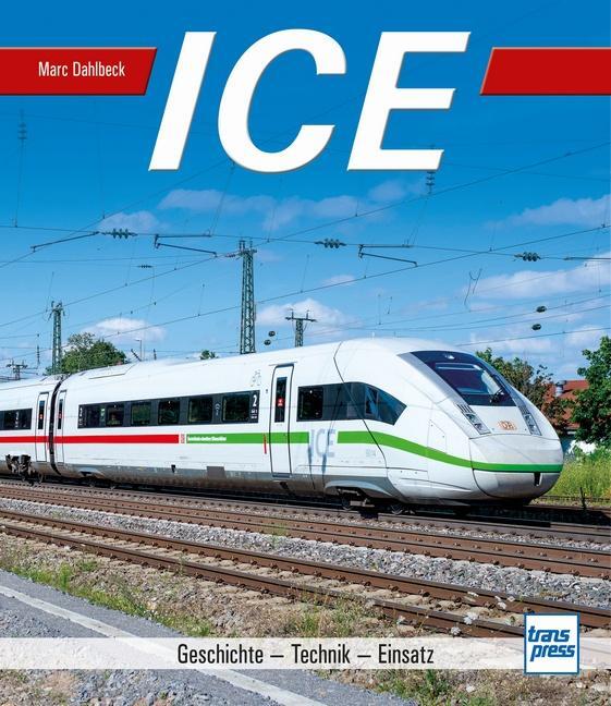 Cover: 9783613716599 | ICE | Geschichte - Technik - Einsatz | Marc Dahlbeck | Buch | 144 S.