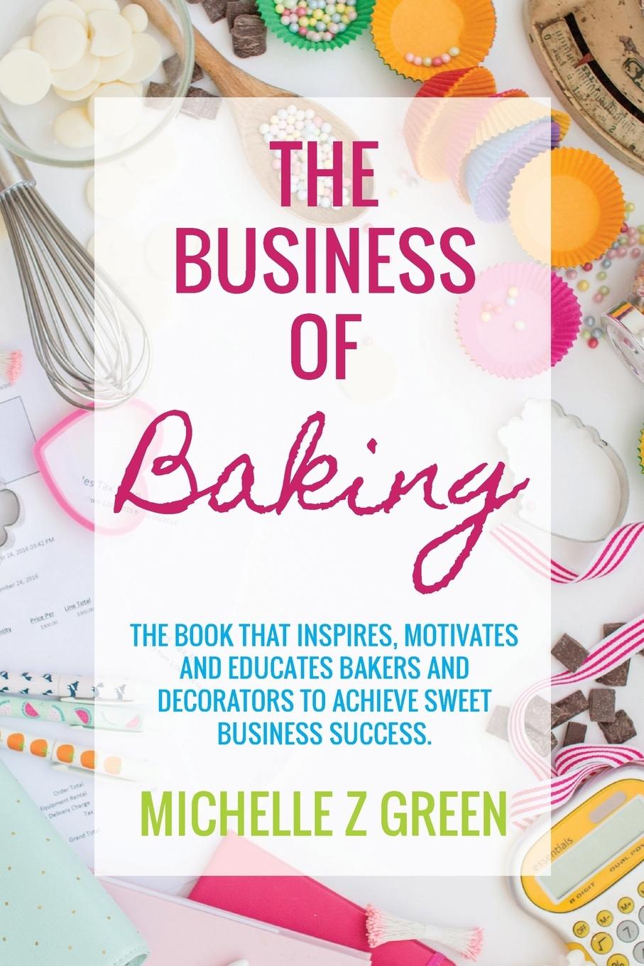 Cover: 9780994524102 | The Business of Baking | Michelle Z Green | Taschenbuch | Englisch