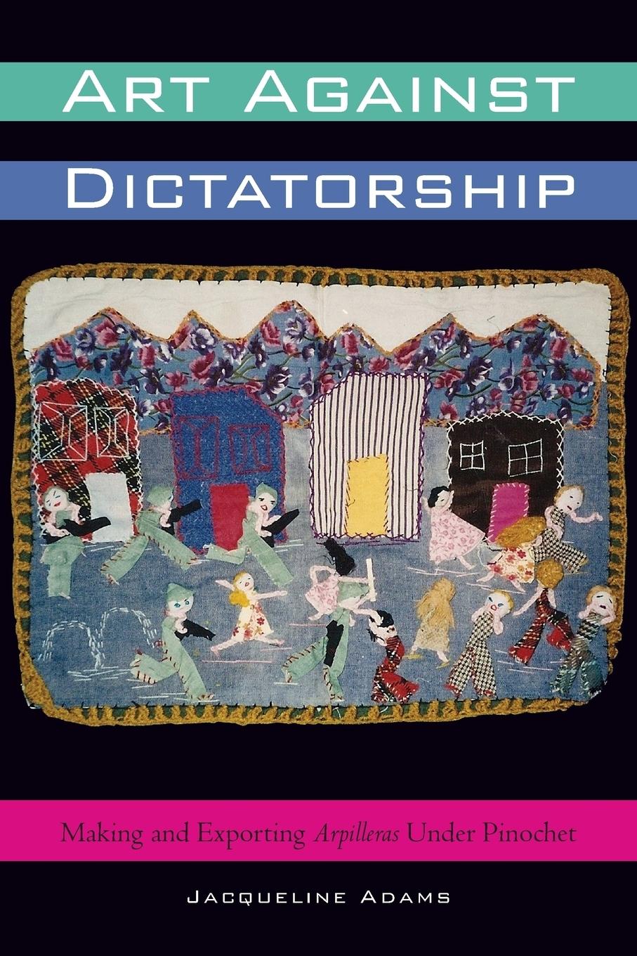 Cover: 9781477302040 | Art Against Dictatorship | Jacqueline Adams | Taschenbuch | Englisch