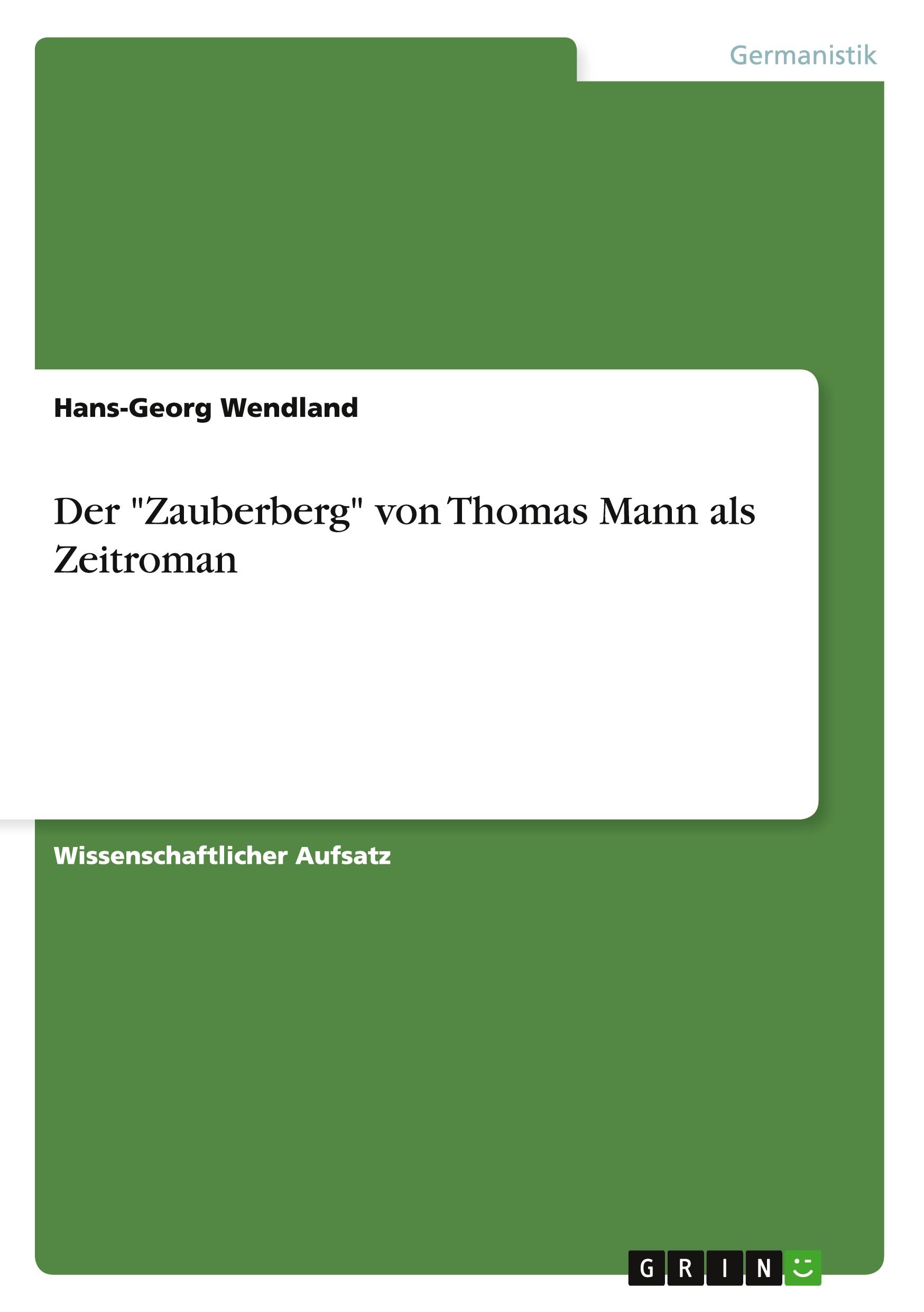 Cover: 9783640802555 | Der "Zauberberg" von Thomas Mann als Zeitroman | Hans-Georg Wendland