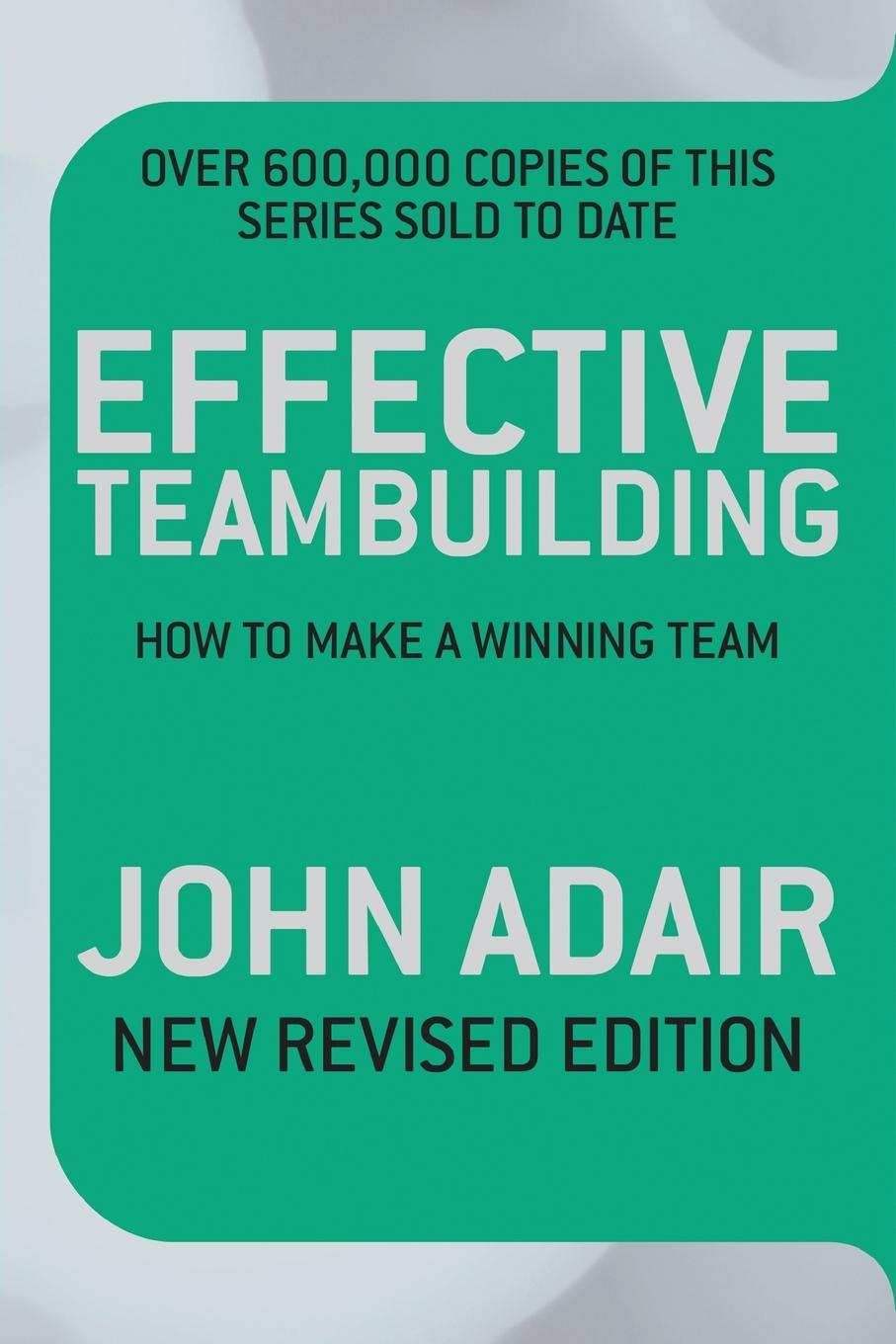 Cover: 9781509817269 | Effective Teambuilding REVISED ED | How to Make a Winning Team | Adair