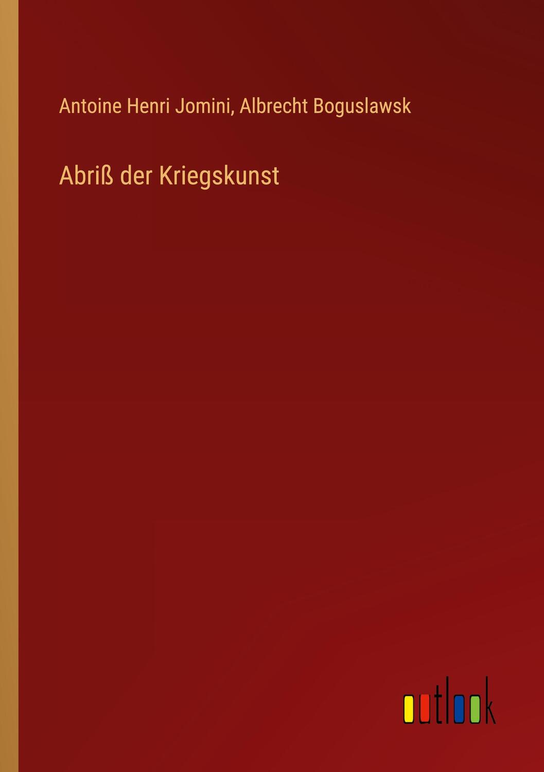 Cover: 9783368650391 | Abriß der Kriegskunst | Antoine Henri Jomini (u. a.) | Taschenbuch