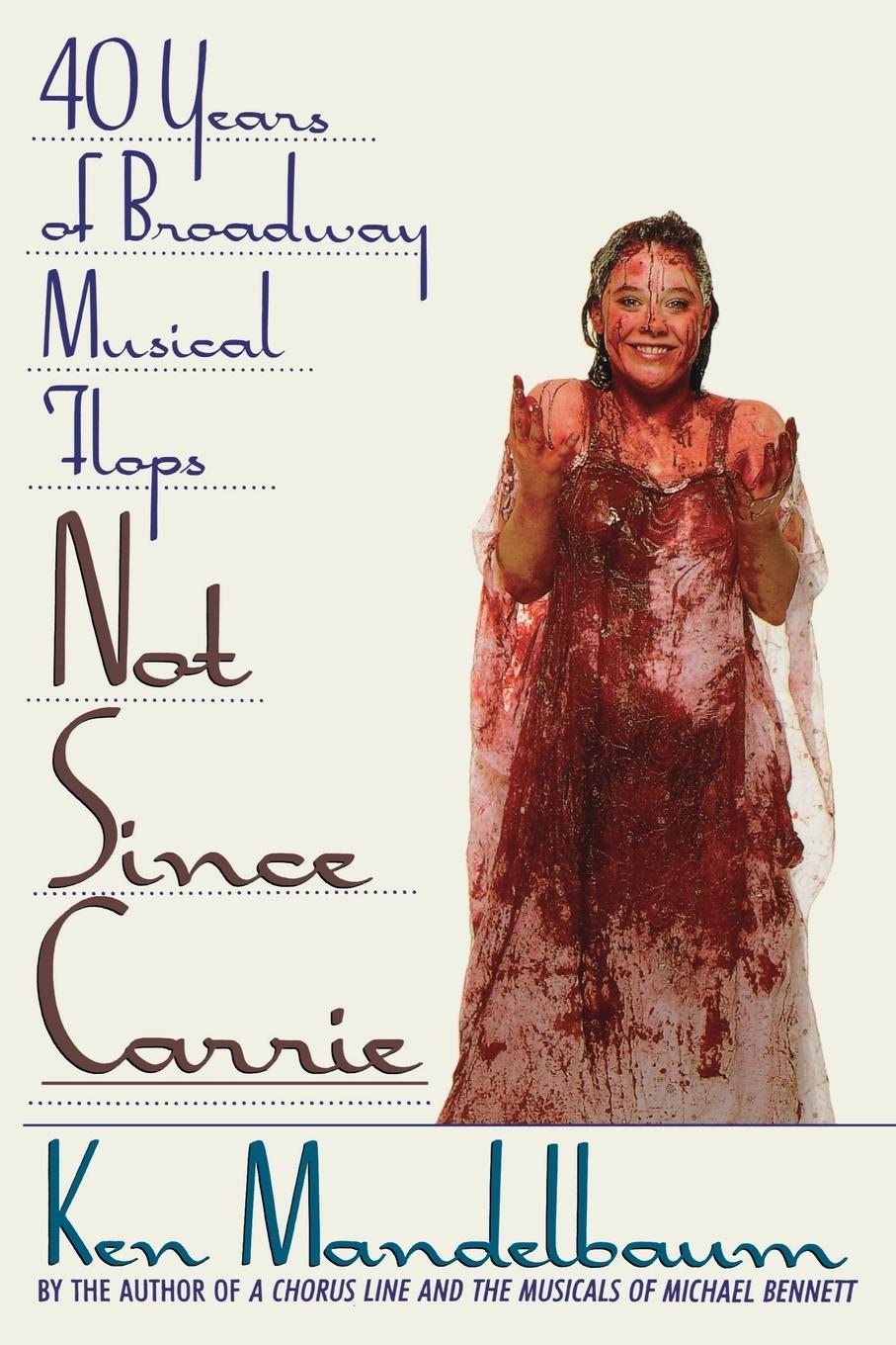 Cover: 9780312082734 | Not Since Carrie | Forty Years of Broadway Musical Flops | Mandelbaum