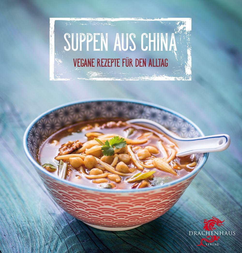 Cover: 9783943314151 | Vegane Suppen aus China | Exotische Rezepte für den Alltag | Frisch