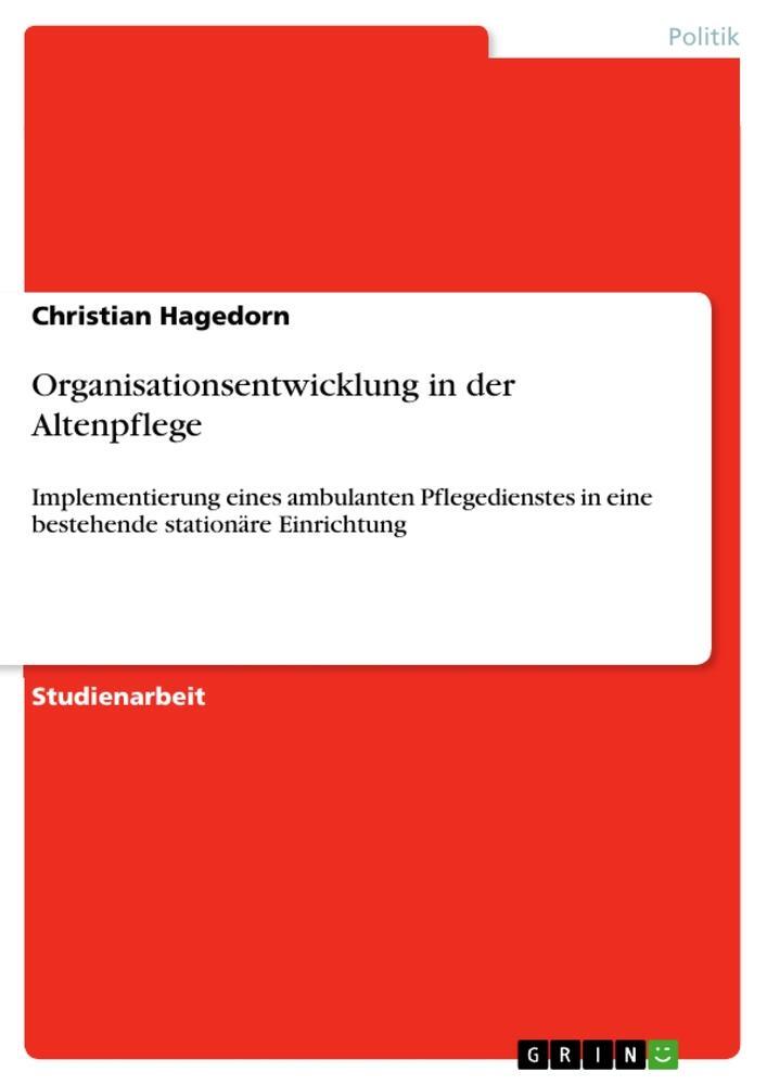 Cover: 9783656413615 | Organisationsentwicklung in der Altenpflege | Christian Hagedorn