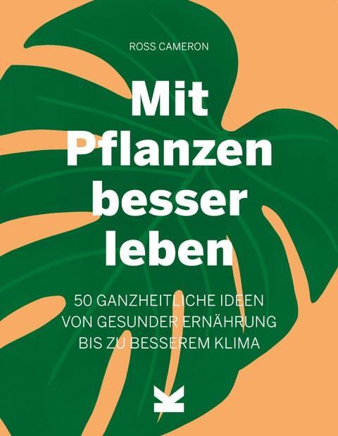 Cover: 9783962443344 | Mit Pflanzen besser leben | Ross Cameron Cameron | Buch | 208 S.