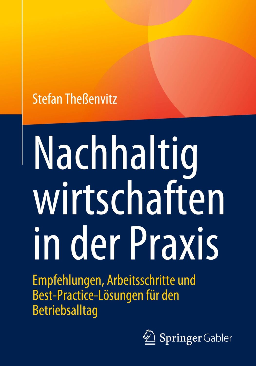 Cover: 9783658424572 | Nachhaltig wirtschaften in der Praxis | Stefan Theßenvitz | Buch