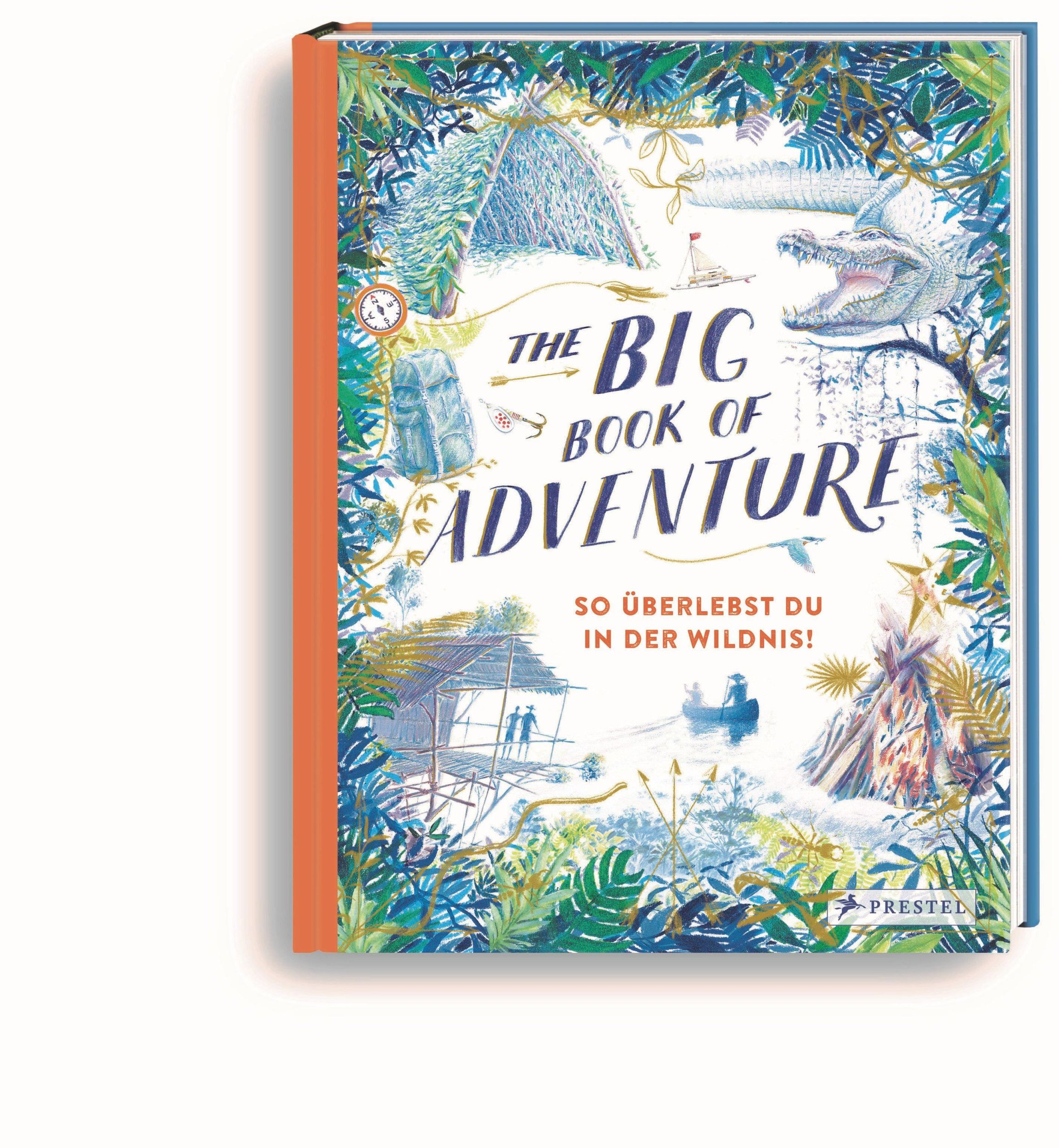 Bild: 9783791374130 | The Big Book of Adventure (dt.) | So überlebst du in der Wildnis!