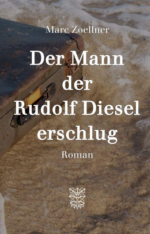 Cover: 9783959302432 | Der Mann, der Rudolf Diesel erschlug | Roman | Marc Zoellner | Buch