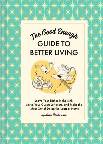 Cover: 9781797215686 | The Good Enough Guide to Better Living | Alison Throckmorton | Buch