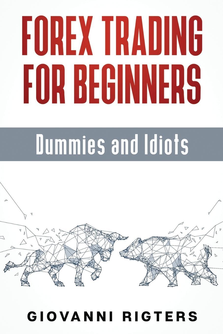 Cover: 9781087980546 | Forex Trading for Beginners, Dummies and Idiots | Giovanni Rigters