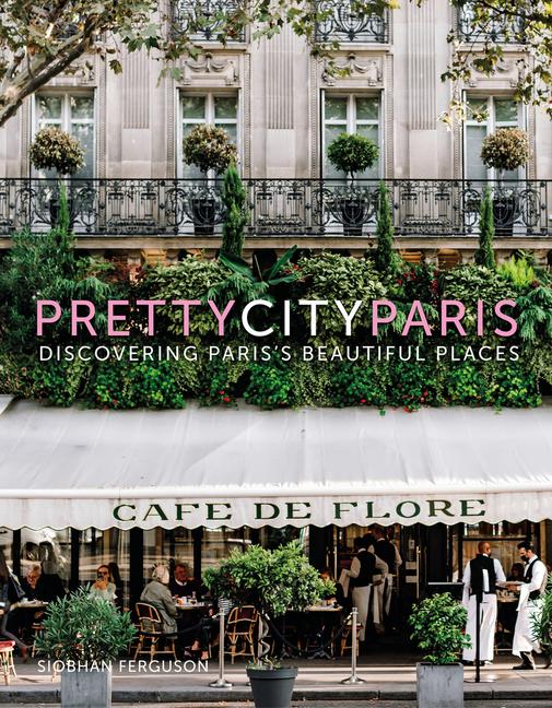 Cover: 9780750995221 | Prettycityparis | Discovering Paris's Beautiful Places | Ferguson