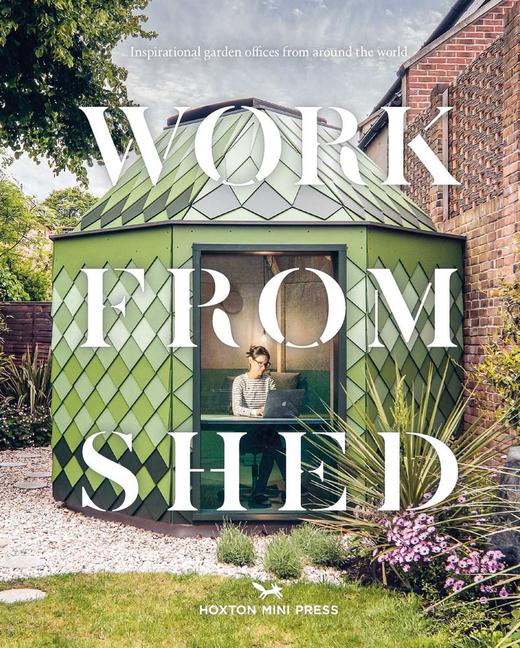 Cover: 9781914314124 | Work from Shed | Inspirational garden offices from around the world