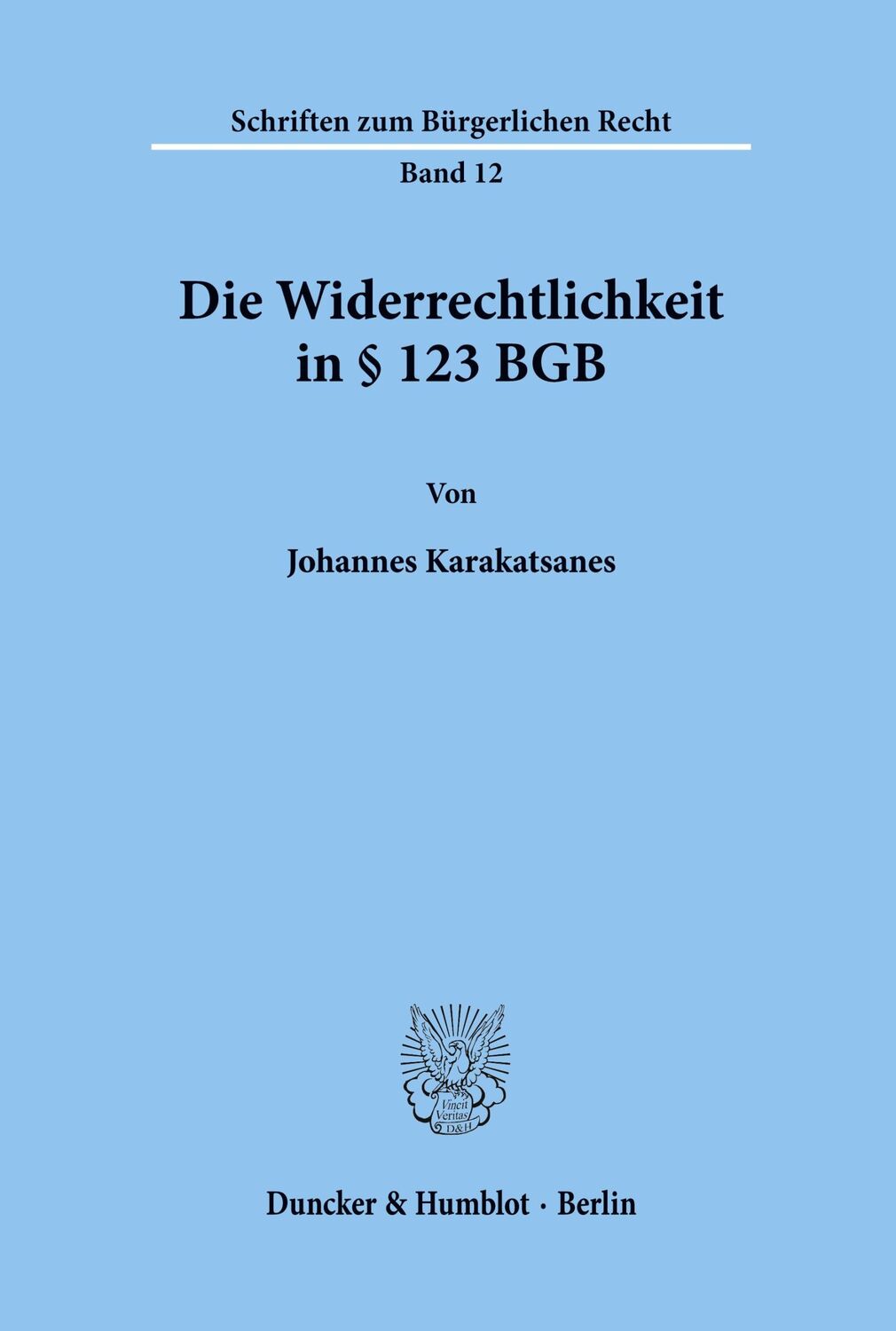 Cover: 9783428030828 | Die Widerrechtlichkeit in § 123 BGB. | Johannes Karakatsanes | Buch