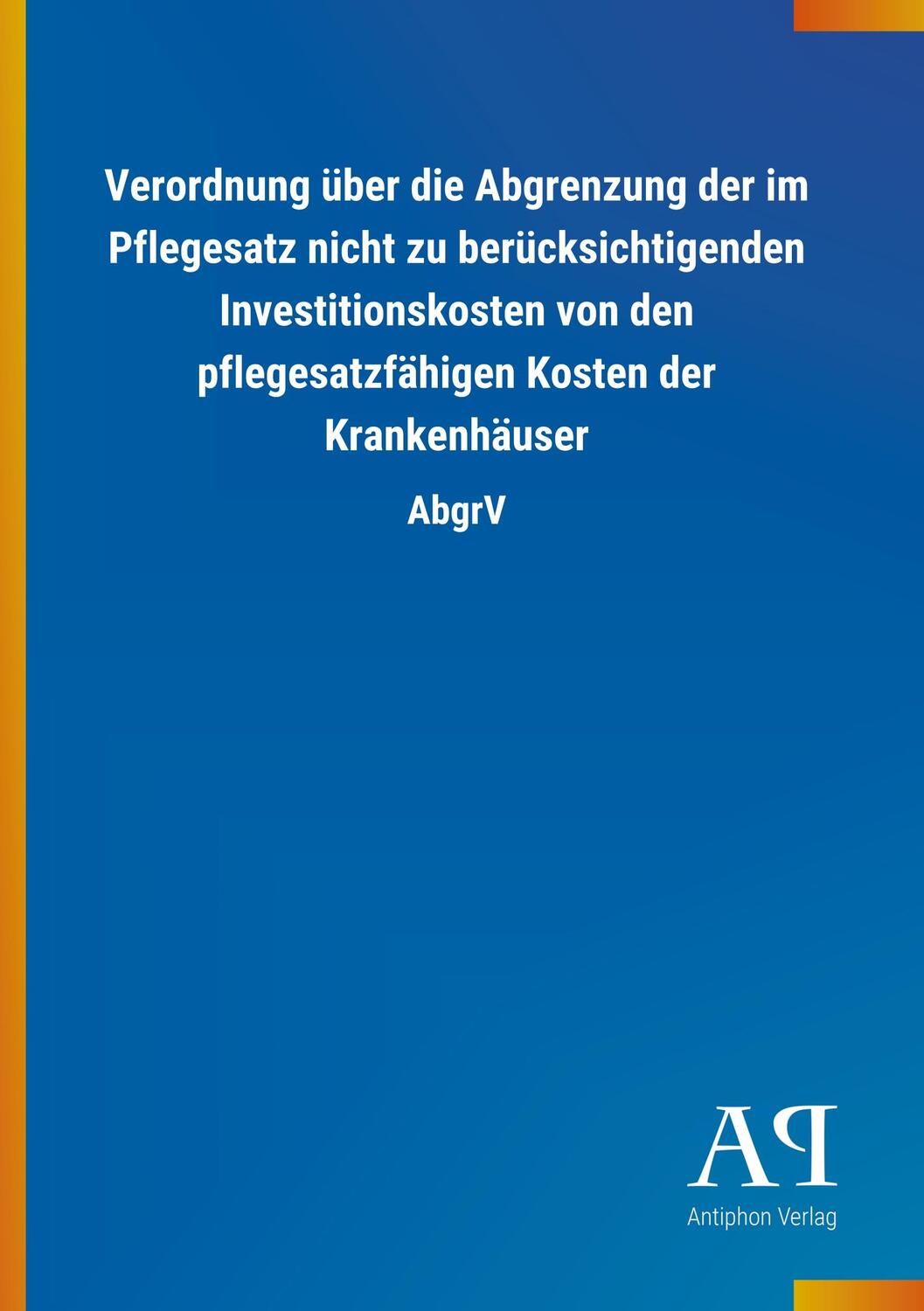 Cover: 9783731445173 | Verordnung über die Abgrenzung der im Pflegesatz nicht zu...