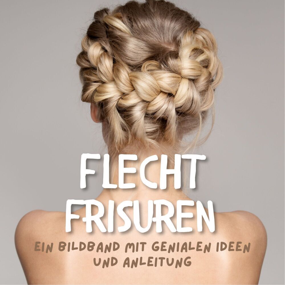 Cover: 9783750505698 | Flechtfrisuren | Ein Bildband mit genialen Ideen und Anleitungen