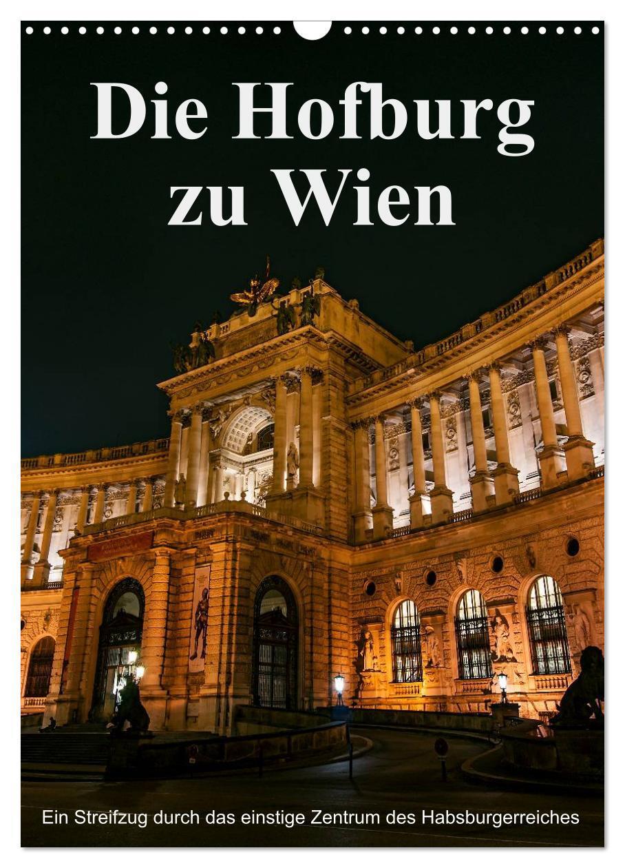 Cover: 9783457070765 | Die Hofburg zu Wien (Wandkalender 2025 DIN A3 hoch), CALVENDO...