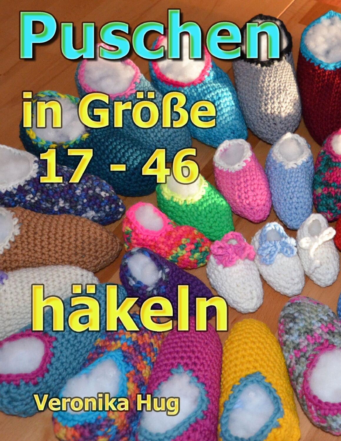 Cover: 9783739232881 | Puschen häkeln | in Größe 17 - 46 | Veronika Hug | Taschenbuch | 64 S.