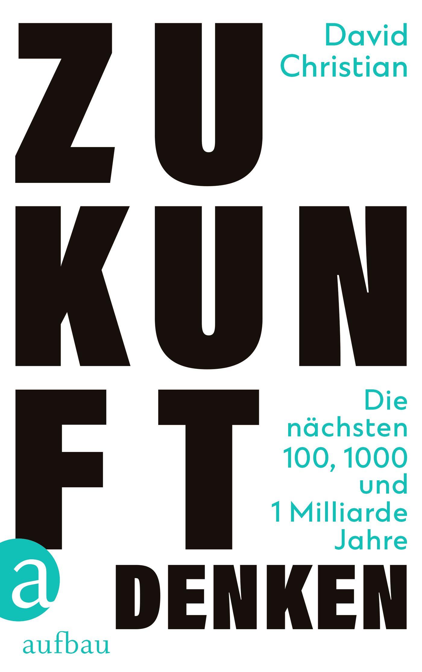 Cover: 9783351039424 | Zukunft denken | Die nächsten 100, 1000 und 1 Milliarde Jahre | Buch