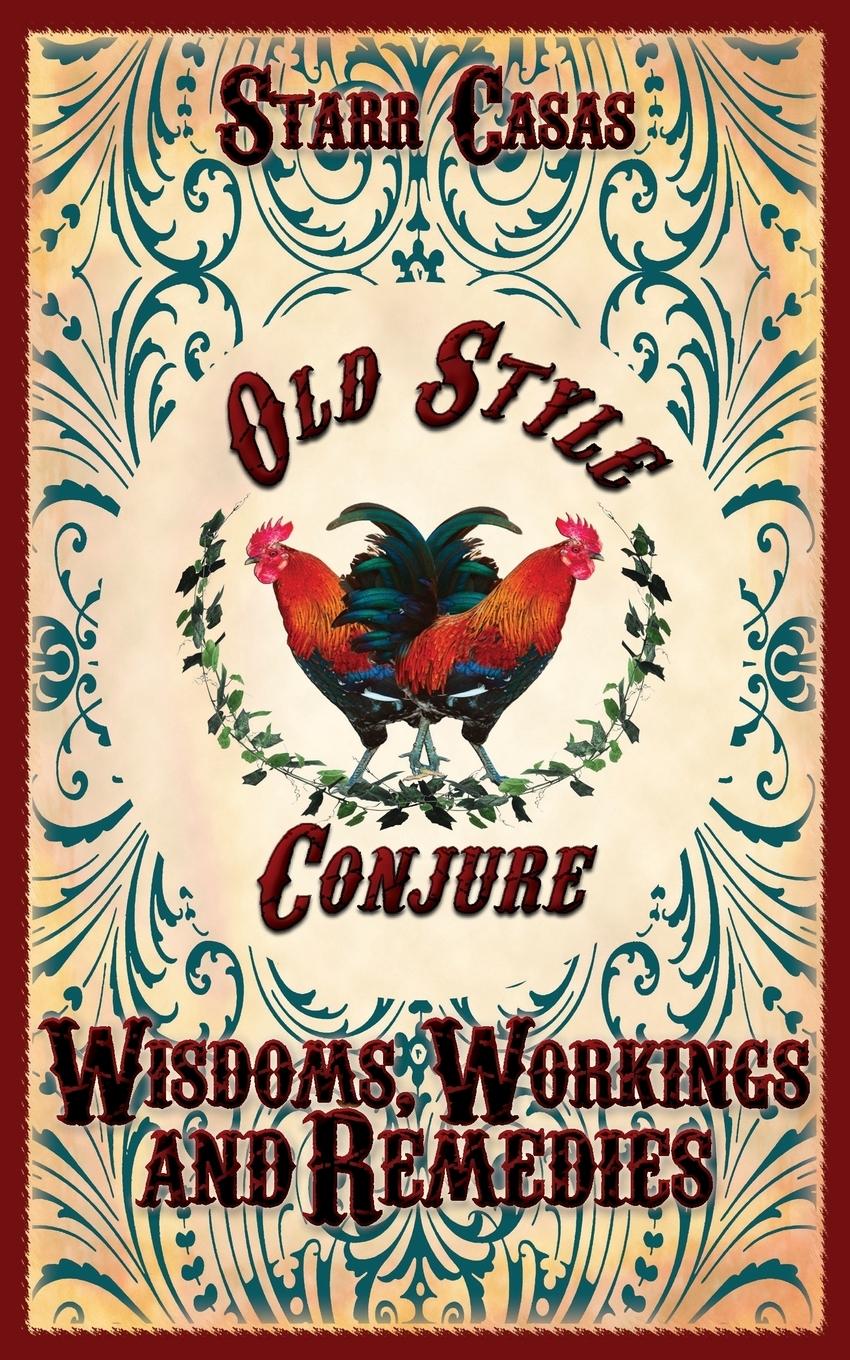 Cover: 9781936922734 | Old Style Conjure Wisdoms, Workings and Remedies | Starr Casas | Buch