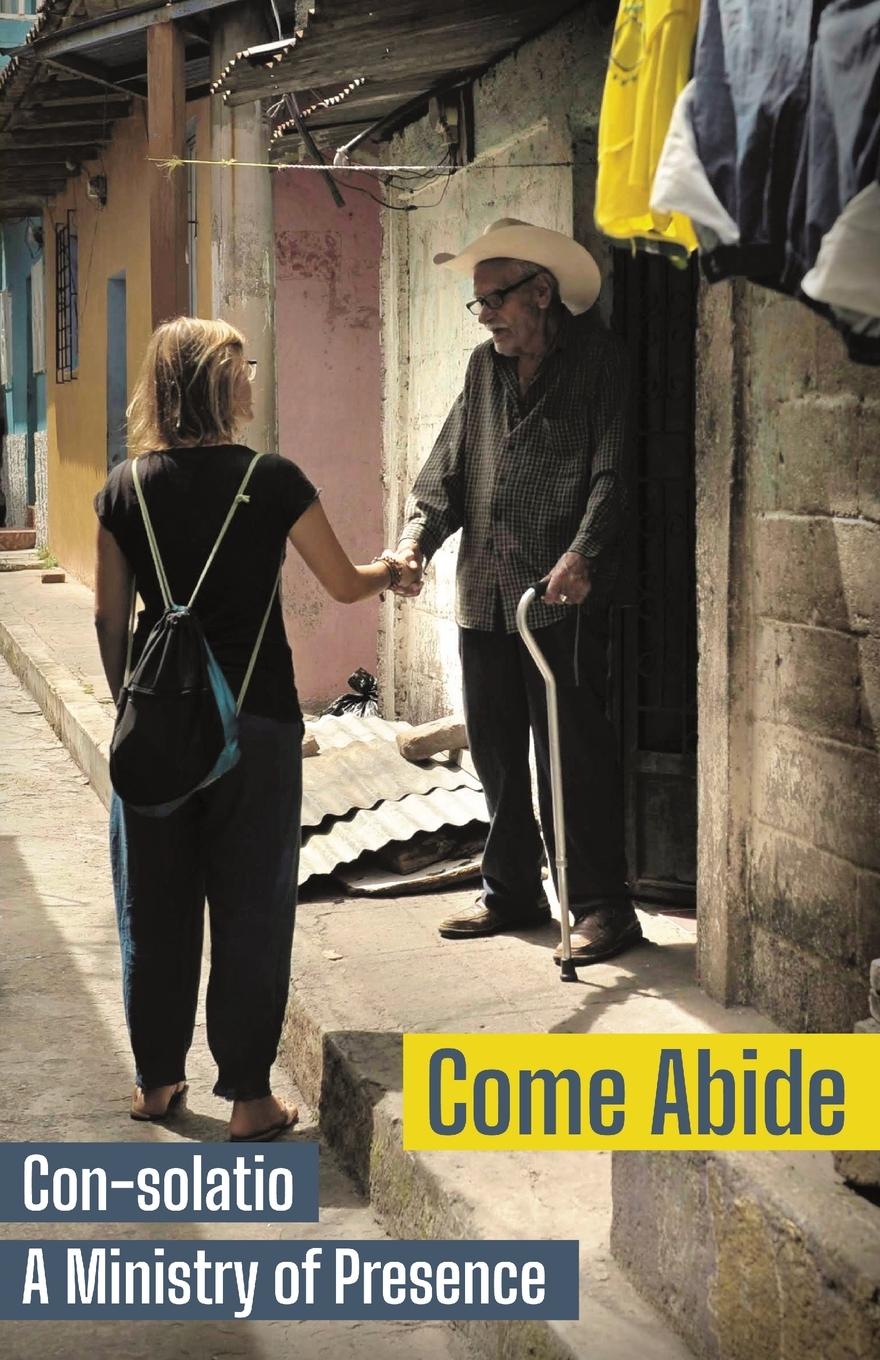 Cover: 9781621388050 | Come Abide | Con-solatio, a Ministry of Presence | Missionaries | Buch