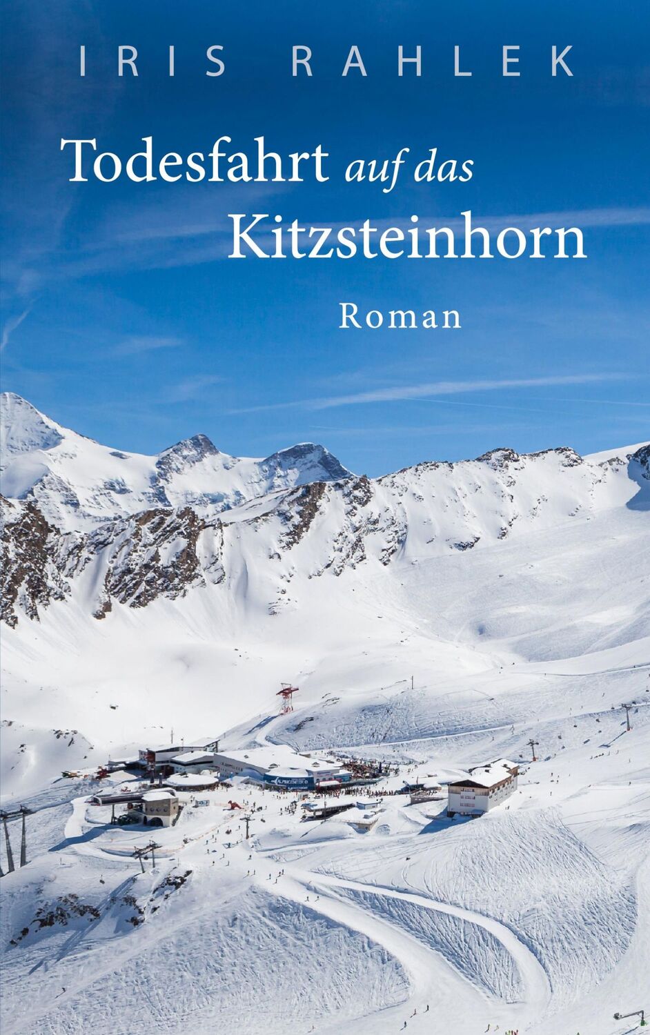 Cover: 9783751923729 | Todesfahrt auf das Kitzsteinhorn | Roman | Iris Rahlek | Taschenbuch