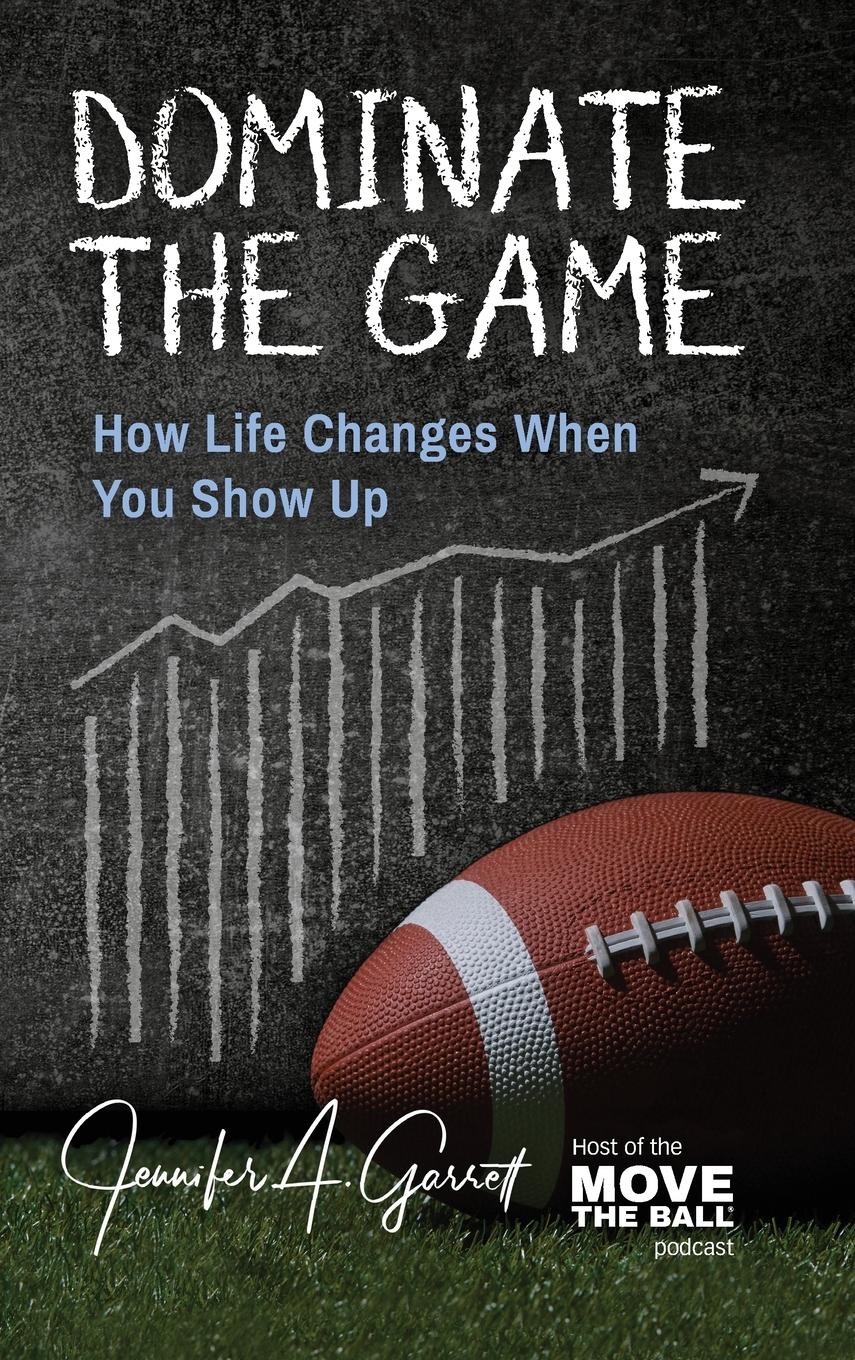 Cover: 9781956353327 | Dominate The Game | How Life Changes When You Show Up | Garrett | Buch