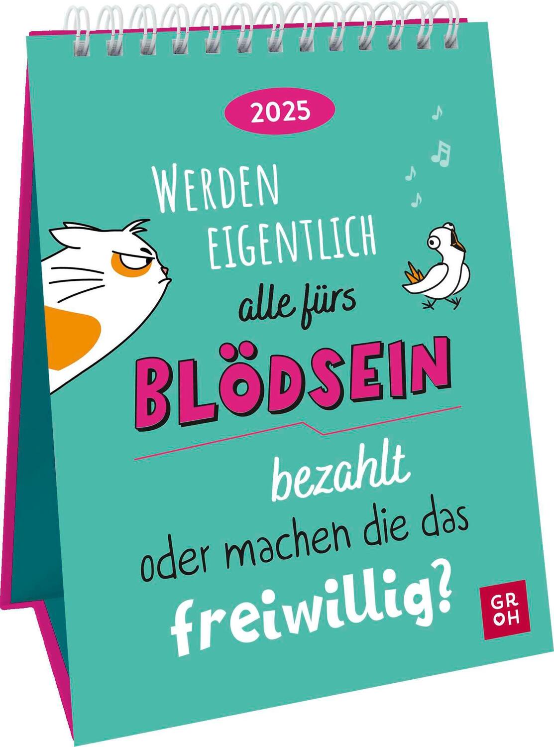 Cover: 4036442012130 | Wochenkalender 2025: Werden eigentlich alle fürs Blödsein bezahlt...