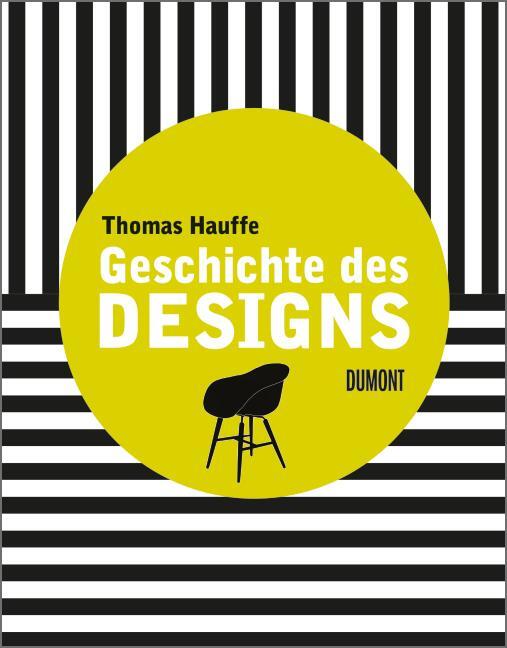 Cover: 9783832191160 | Geschichte des Designs | Thomas Hauffe | Buch | 320 S. | Deutsch