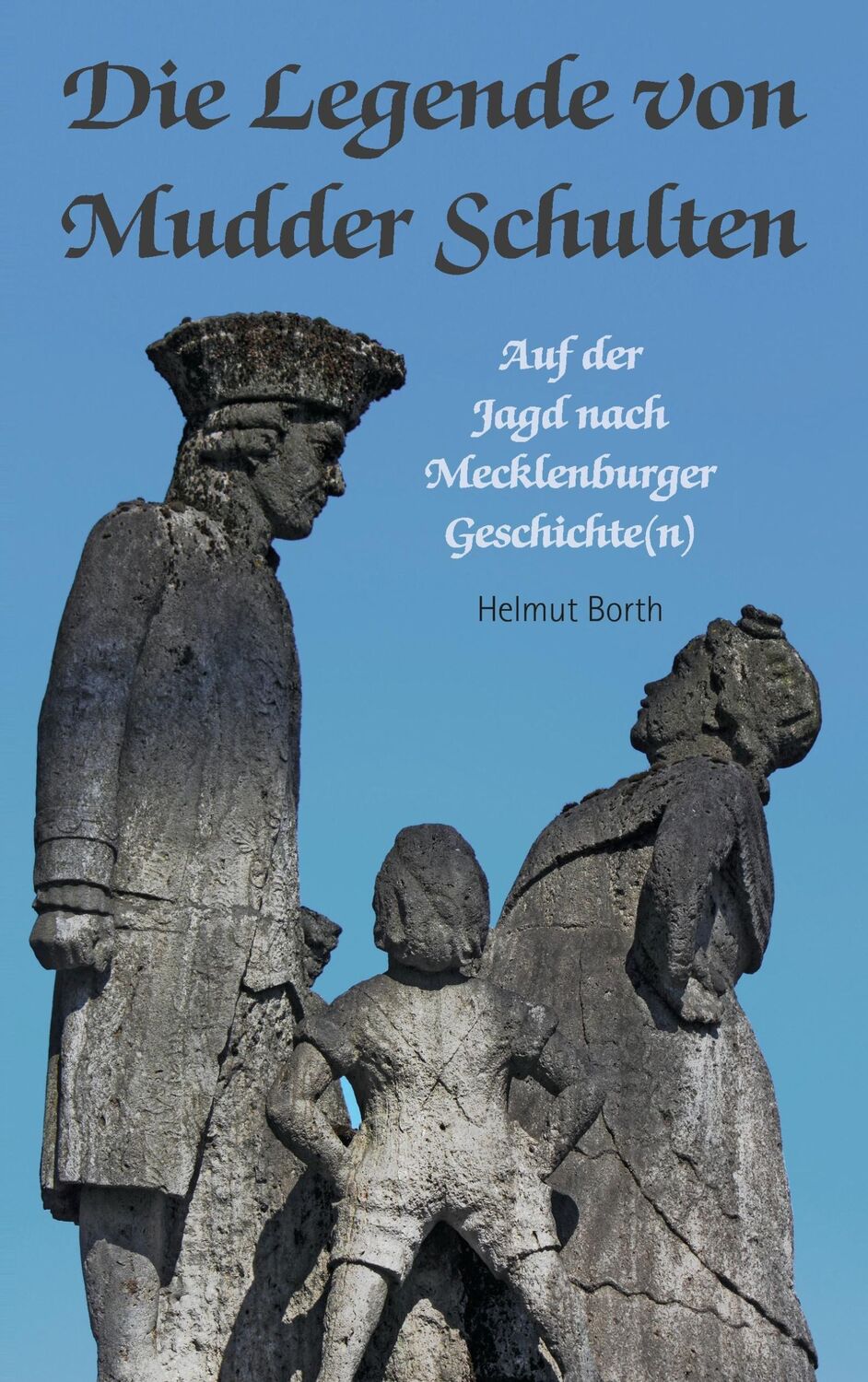 Cover: 9783741253089 | Die Legende von Mudder Schulten | Helmut Borth | Taschenbuch | 140 S.