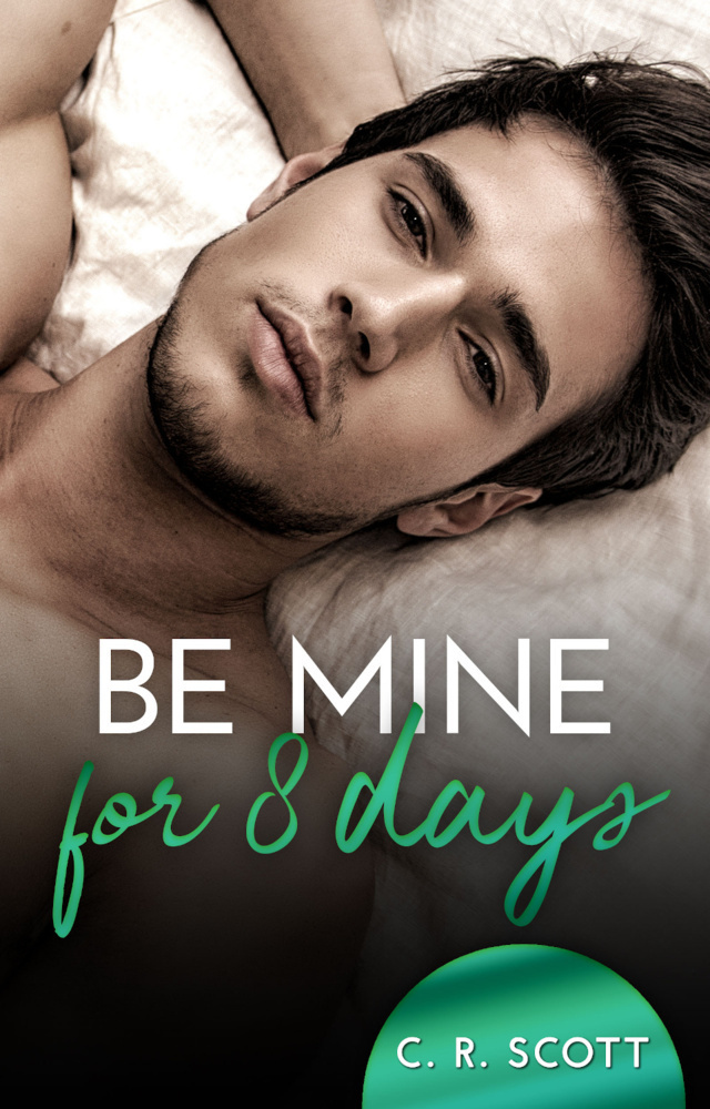 Cover: 9783963571053 | Be mine for 8 days | Liebesroman | C. R. Scott | Taschenbuch | 328 S.