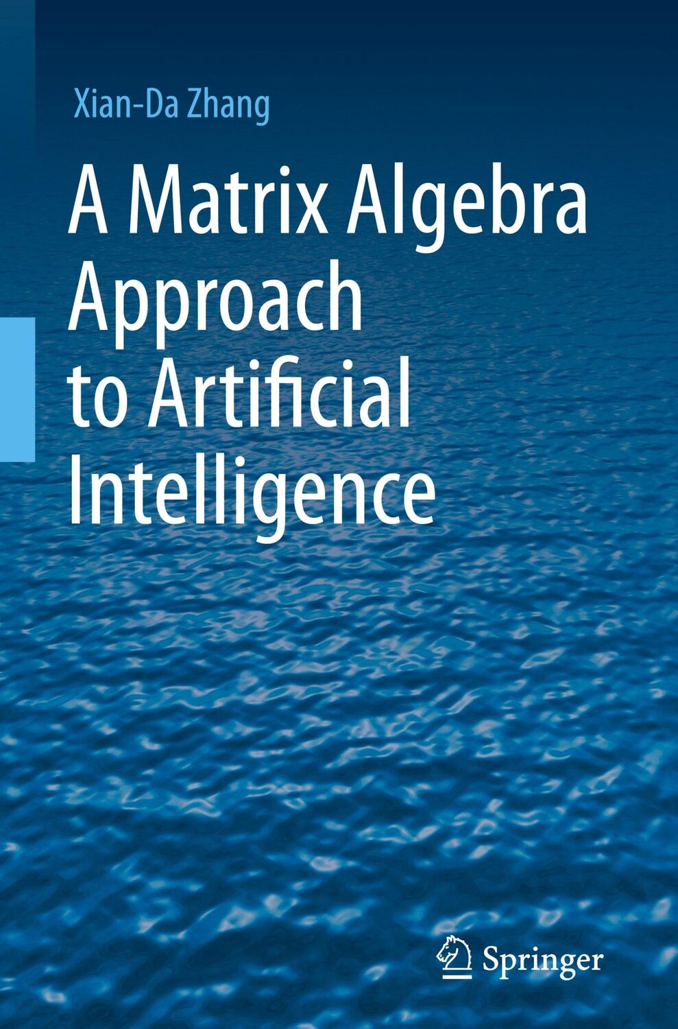 Cover: 9789811527692 | A Matrix Algebra Approach to Artificial Intelligence | Xian-Da Zhang