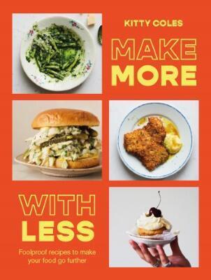 Cover: 9781784887100 | Make More With Less | Foolproof Recipes to Make Your Food Go Further