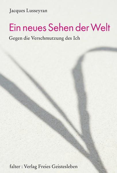 Cover: 9783772510656 | Ein neues Sehen der Welt | Jacques Lusseyran | Buch | falter | 116 S.