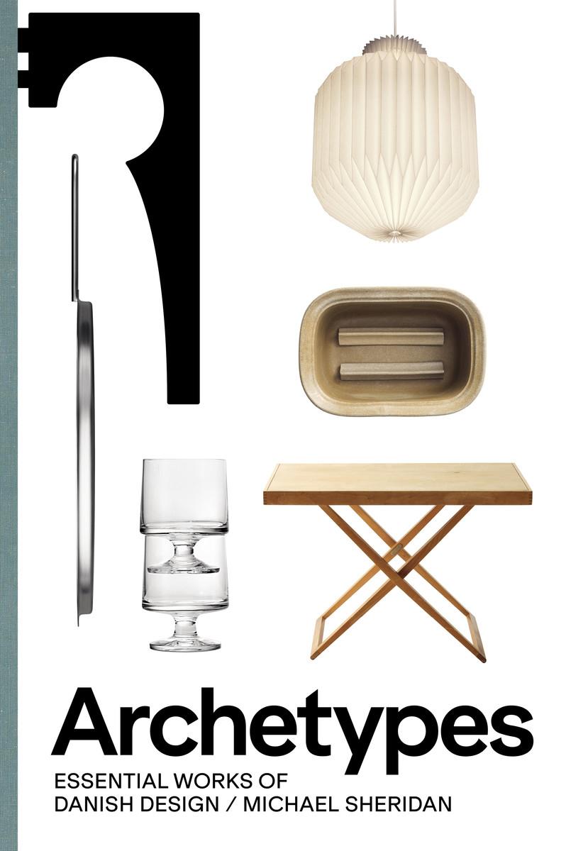 Cover: 9788794102889 | Archetypes: Essential Works of Danish Design | Michael Sheridan | Buch