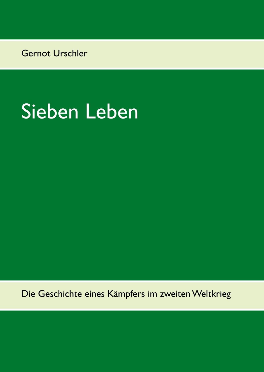 Cover: 9783750425545 | Sieben Leben | Die Geschichte eines Kämpfers im zweiten Weltkrieg