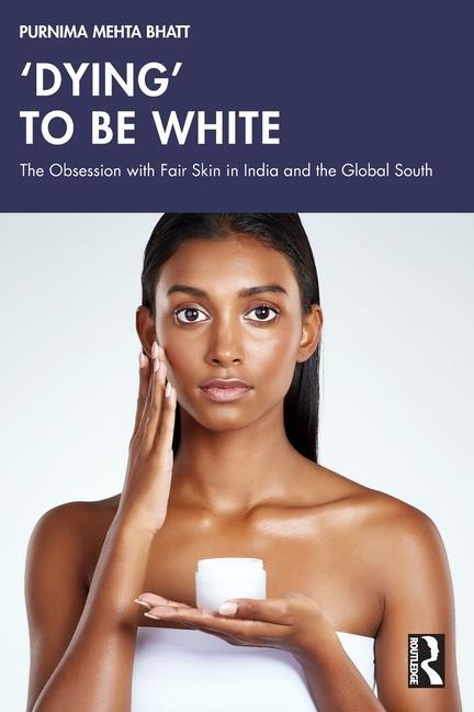 Cover: 9781032230610 | 'Dying' to be White | Purnima Mehta Bhatt | Taschenbuch | Englisch