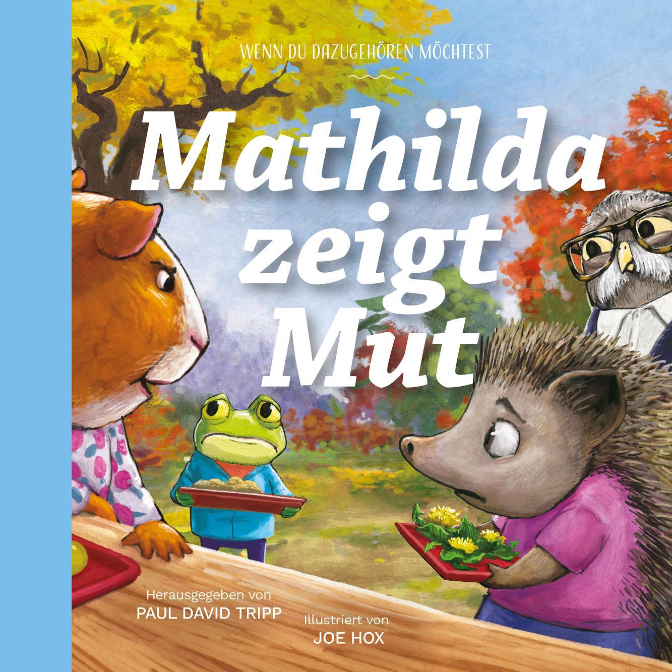 Cover: 9783986650834 | Mathilda zeigt Mut | Wenn du dazugehören möchtest | Paul David Tripp