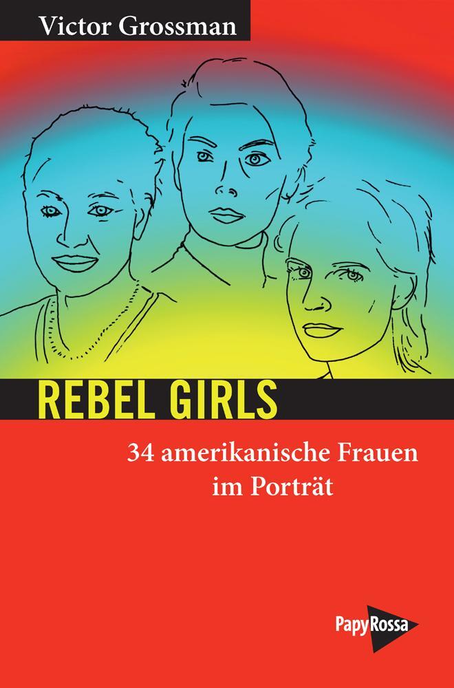 Cover: 9783894385019 | Rebel Girls | 34 amerikanische Frauen im Porträt | Victor Grossman